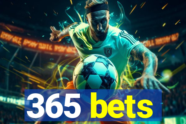 365 bets